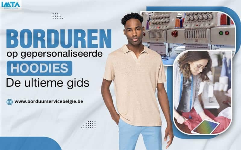 Borduren op gepersonaliseerde hoodies – De ultieme gids