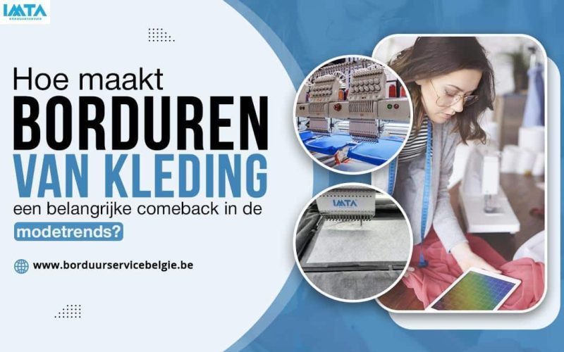 Hoe maakt borduren van kleding een belangrijke comeback in de modetrends